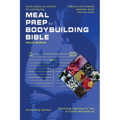 Meal Prep Bodybuilding Bible Food science & nutrition for training big. Improve men's health, wellness, body, and sex drive. Fat-burning workout. Stre - Paperback