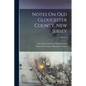 Notes On Old Gloucester County, New Jersey; Volume 1 - Paperback