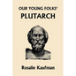 Our Young Folks' Plutarch (Yesterday's Classics) - Paperback