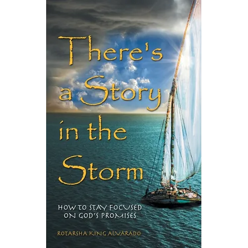 There's a Story in the Storm: How to Stay Focused on God's Promises - Paperback