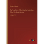 The True Story of Christopher Columbus, Called the Great Admiral: in large print - Paperback