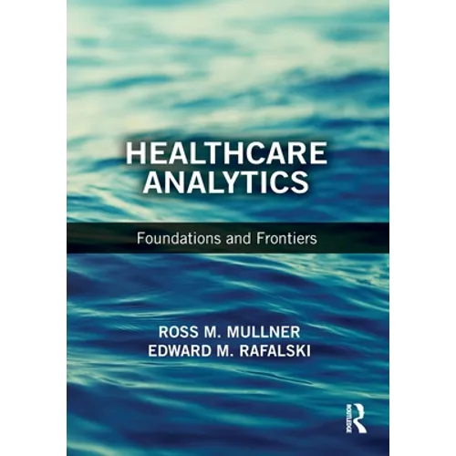 Healthcare Analytics: Foundations and Frontiers - Paperback
