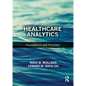 Healthcare Analytics: Foundations and Frontiers - Paperback