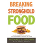 Breaking the Stronghold of Food: How We Conquered Food Addictions and Discovered a New Way of Living - Paperback