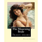 The Mourning Bride (tragic drama). By: William Congreve: First presented in 1697, The Mourning Bride is William Congreve's only tragic drama - Paperback