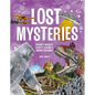 Lost Mysteries: Secrets, Legends & Treasures of the Past - Hardcover