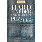 Hard, Harder and Hardest Puzzles: Sudoku Hard To Extreme Edition - Paperback