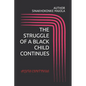 The Struggle of a Black Child Continues - Paperback
