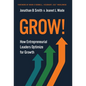 Grow!: How Entrepreneurial Leaders Optimize for Growth - Hardcover