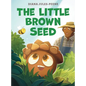 The Little Brown Seed - Hardcover