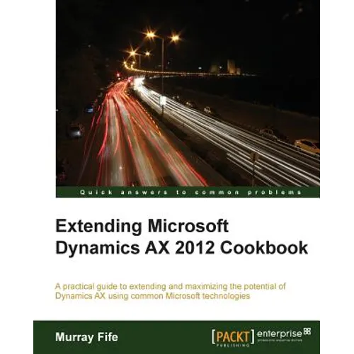 Extending Microsoft Dynamics Ax 2012 Cookbook - Paperback