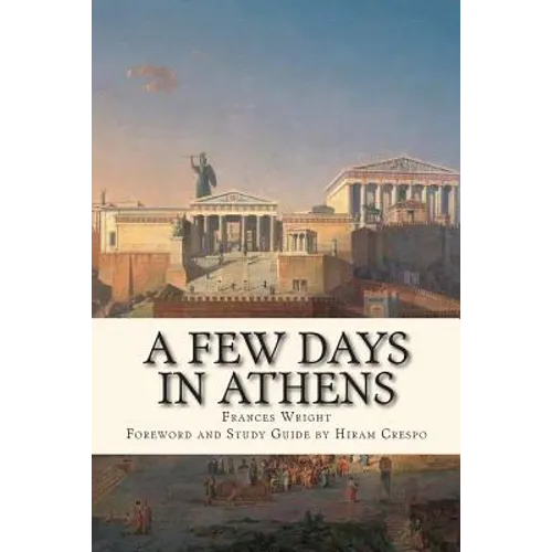 A Few Days in Athens: The Friends of Epicurus Edition - Paperback