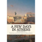 A Few Days in Athens: The Friends of Epicurus Edition - Paperback