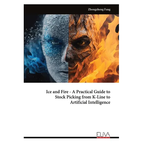 Ice and Fire - A Practical Guide to Stock Picking from K-Line to Artificial Intelligence - Paperback