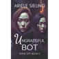 The Ungrateful Bot: A Science Fiction Retelling of Snow White and Rose Red - Paperback