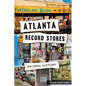 Atlanta Record Stores: An Oral History - Paperback
