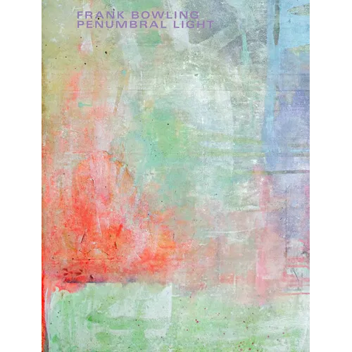 Frank Bowling: Penumbral Light - Paperback