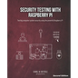 Security Testing with Raspberry Pi, Second Edition - Paperback
