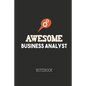 Awesome Business Analyst Notebook: A notebook Ideally meant for Business Analysts (BA), Data Analysts and more. - Paperback