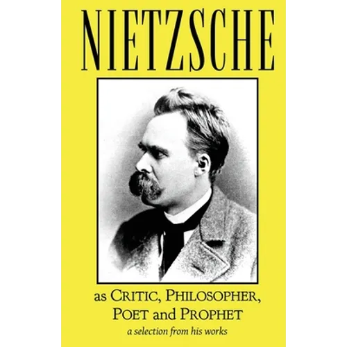 Nietzsche as Critic, Philosopher, Poet and Prophet - Paperback