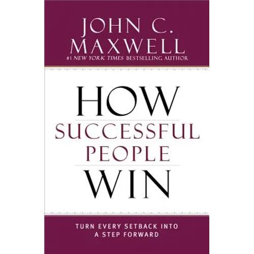 How Successful People Win: Turn Every Setback Into a Step Forward - Hardcover