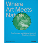 Where Art Meets Nature: The Sydney and Walda Besthoff Sculpture Garden - Hardcover