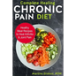 Complete Healing Chronic Pain Diet: Healthy Meal Recipes to Heal Arthritis & Joint Pain - Paperback