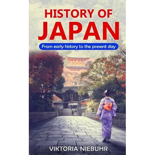 History of Japan: From early history to the present day - Paperback