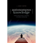 Autonomous Knowledge: Radical Enhancement, Autonomy, and the Future of Knowing - Hardcover