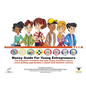 The Money Guide For Young Entrepreneurs: Eight Easy Lessons To Help Young Innovators Create Career-Building Opportunities & Launch Business Ventures - Paperback