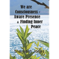 We Are Consciousness - Aware Presence & Finding Inner Peace - Paperback