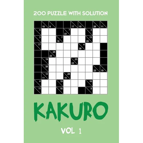 200 Puzzle With Solution Kakuro Vol 1: Cross Sums Puzzle Book, hard,10x10, 2 puzzles per page - Paperback