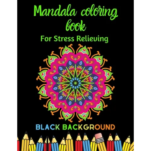 Mandala coloring book: For Stress Relieving, black background - Paperback