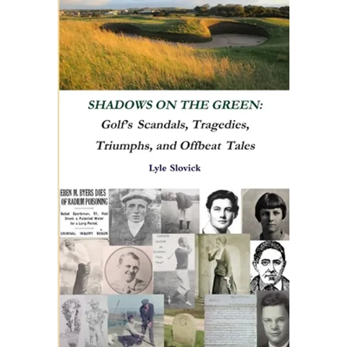 Shadows on the Green: Golf's Scandals, Tragedies, Triumphs, and Offbeat Tales - Paperback