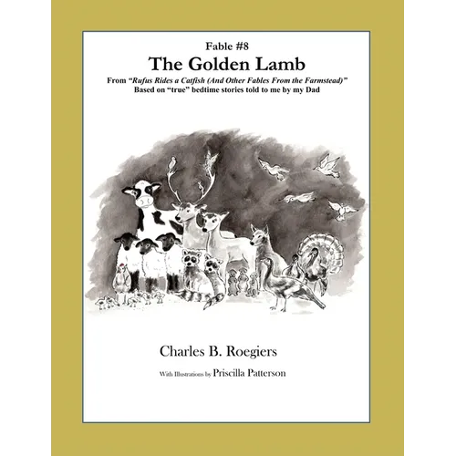 The Golden Lamb [Fable 8]: (From Rufus Rides a Catfish & Other Fables From the Farmstead) - Paperback