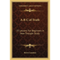A-B-C of Truth: 35 Lessons for Beginners in New Thought Study - Paperback