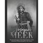 Joseph Meek: The Life and Legacy of the Oregon Territory's Most Influential Politician during the 19th Century - Paperback