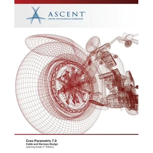 Creo Parametric 7.0: Cable and Harness Design - Paperback