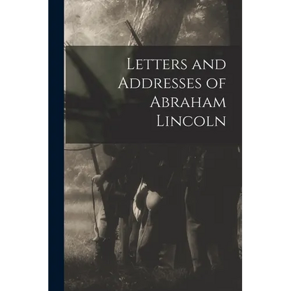 Letters and Addresses of Abraham Lincoln - Paperback