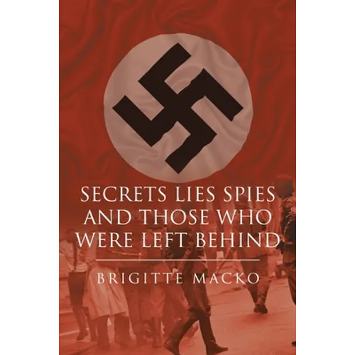 Secrets, Lies, Spies and Those Who Were Left Behind - Paperback