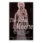The Santa Muerte: The Origins, History, and Secrets of the Mexican Folk Saint - Paperback