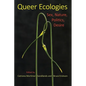 Queer Ecologies: Sex, Nature, Politics, Desire - Paperback
