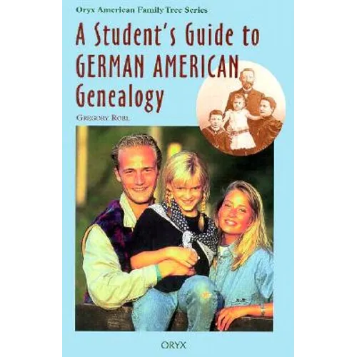A Student's Guide to German American Genealogy - Hardcover