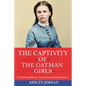 The Captivity of the Oatman Girls: The Shocking History of the Oatman Sisters Massacre - Paperback