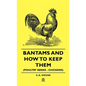 Bantams and How to Keep Them (Poultry Series - Chickens) - Hardcover