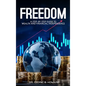 Freedom: A Step-by-Step Guide to Wealth and Financial Independence - Hardcover