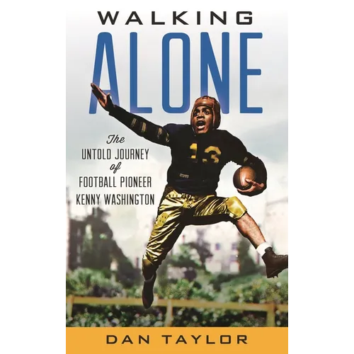 Walking Alone: The Untold Journey of Football Pioneer Kenny Washington - Hardcover