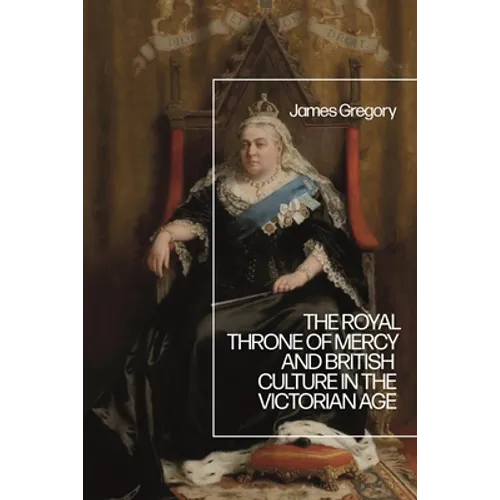 The Royal Throne of Mercy and British Culture in the Victorian Age - Paperback