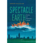 Spectacle Earth: Media for Planetary Change - Paperback