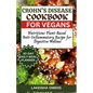 Crohn's Disease Cookbook for Vegans: Nutritious plant-based anti-inflammatory recipe for digestive wellness - Paperback